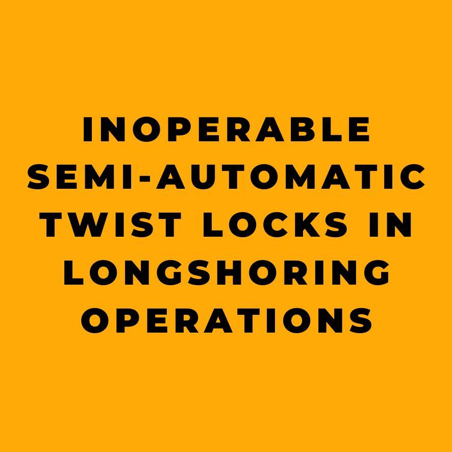 Inoperable Semi-Automatic Twist Locks in Longshoring Operations