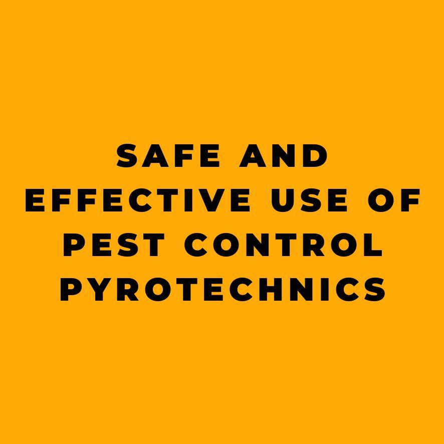 Safe and Effective Use of Pest Control Pyrotechnics