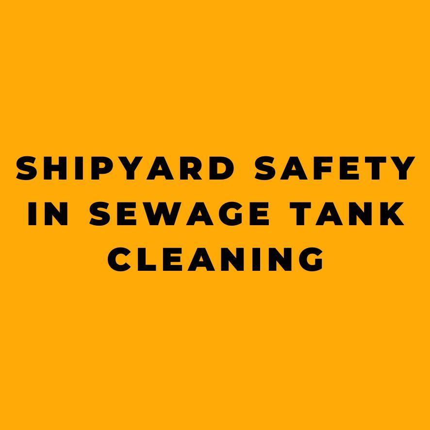 Shipyard Safety in Sewage Tank Cleaning