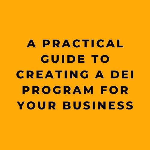 A Practical Guide to Creating a DEI Program for Your Business