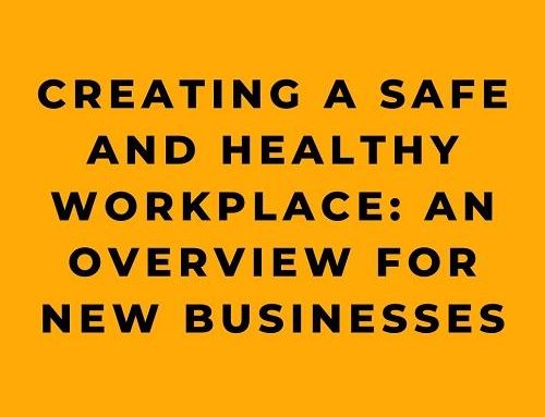 Creating a Safe and Healthy Workplace: An Overview for New Businesses