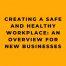 Creating a Safe and Healthy Workplace An Overview for New Businesses
