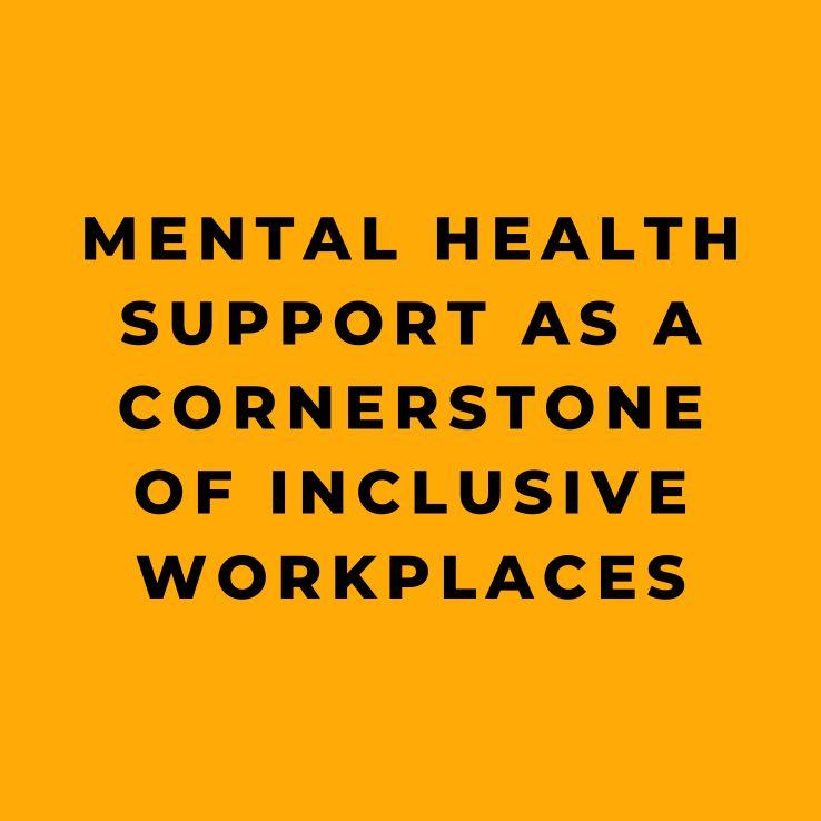 Mental Health Support as a Cornerstone of Inclusive Workplaces