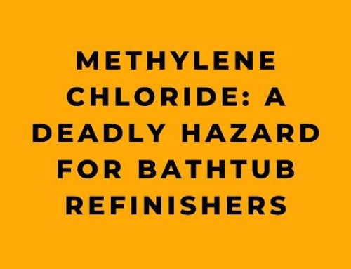 Methylene Chloride: A Deadly Hazard for Bathtub Refinishers