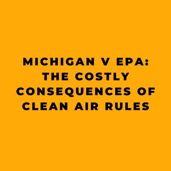 Michigan v EPA The Costly Consequences of Clean Air Rules