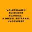 Volkswagen Emissions Scandal A Diesel Betrayal Uncovered